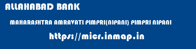 ALLAHABAD BANK  MAHARASHTRA AMRAVATI PIMPRI(NIPANI) PIMPRI NIPANI  micr code